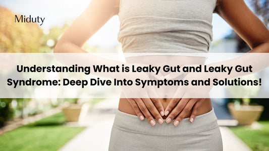 Understanding What is Leaky Gut and Leaky Gut Syndrome: Deep Dive Into Symptoms and Solutions!