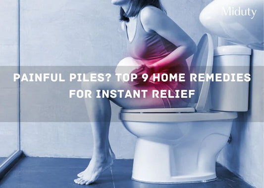 Painful Piles? Top 9 Home Remedies for Instant Relief
