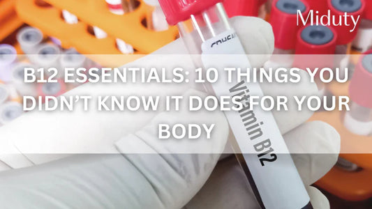 B12 Essentials: 10 Things You Didn't Know It Does for Your Body!