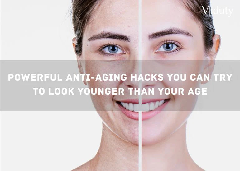Powerful Anti-Aging Hacks You Can Try to Look Younger Than Your Age