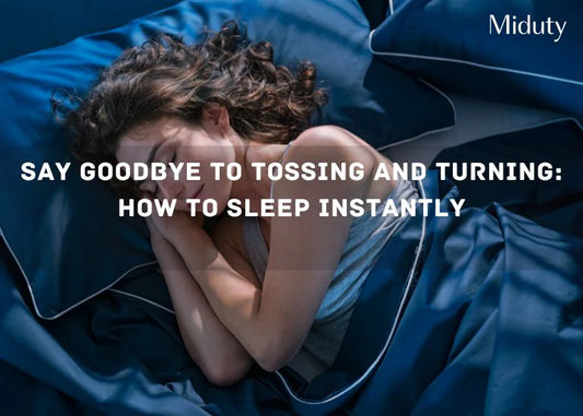 Say Goodbye to Tossing and Turning: How to Sleep Instantly